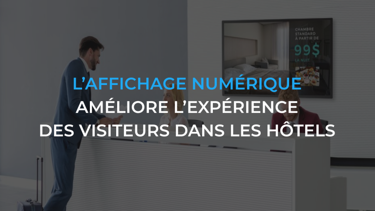 L'affichage numérique améliore l'expérience des visiteurs dans les hôtels